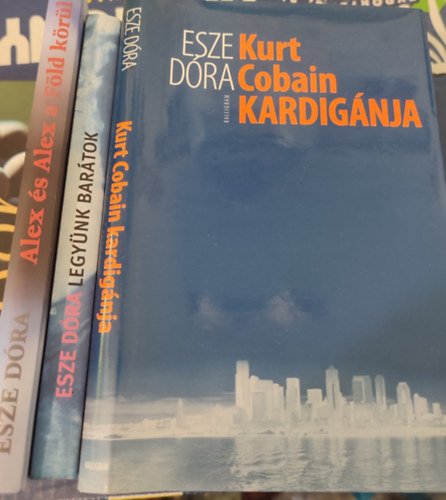 Esze Dóra - Kurt Cobain kardigánja, Legyünk barátok, Alex és Alex a Föld körül, 3 db regény