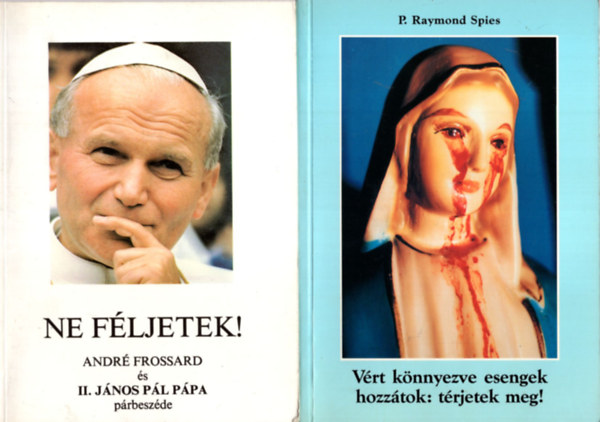 Dr. Kiss Lszl, P. Raymond Spies - 2 db vallsi knyv egytt: Vrt knnyezve esengek hozztok: trjrtek meg!