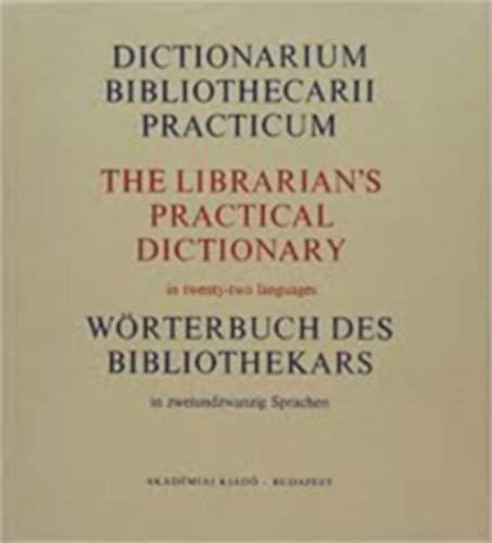 Akad�miai Kiad� - The librarian's practical dictional (in twenty-two languages)