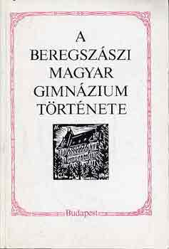Dr. Lator Lszl - A Beregszszi Magyar Gimnzium trtnete 1864-1989
