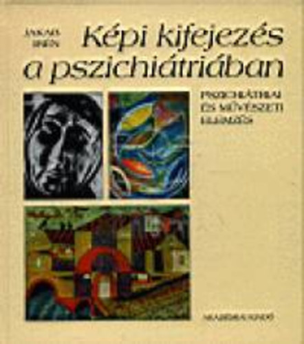 Jakab Irén - Képi kifejezés a pszichiátriában
