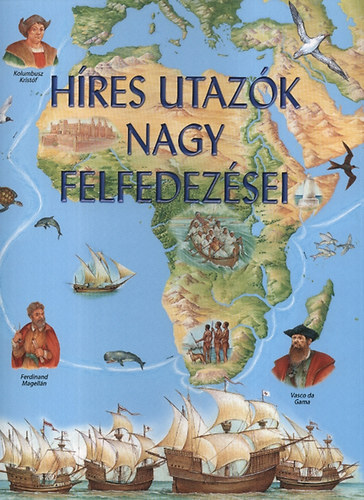 Sarah Harrison - Hres utazk nagy felfedezsei