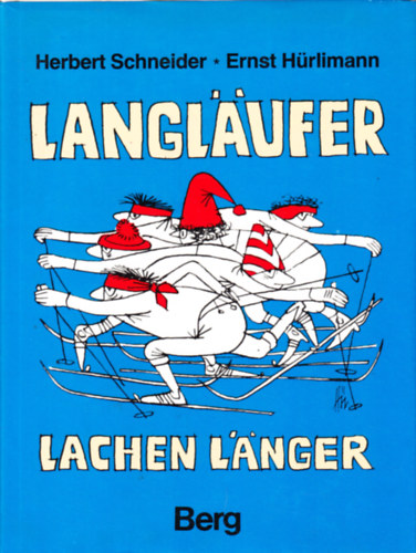 Herbert Schneider, Ernst Hürlimann - Langläufer lachen länger - Heiteres über die Zipfelmützen-Mafia