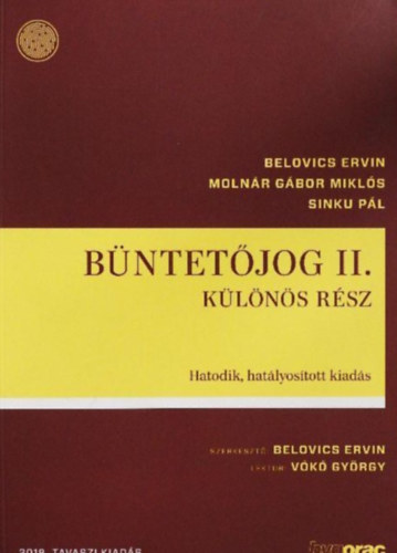 Dr. Belovics Ervin; Moln�r G�bor Mikl�s; Dr. Sinku P�l - B�ntet�jog II. - K�l�n�s r�sz