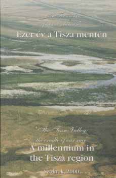S�ri Zsolt  (szerkeszt�) - Ezer �v a Tisza ment�n.