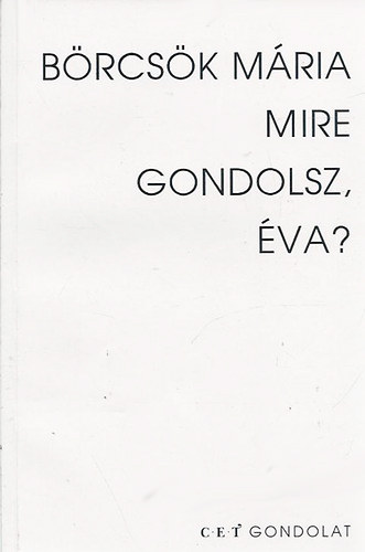 B�rcs�k M�ria - Mire gondolsz, �va?