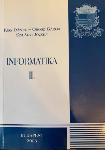 Kiss D�niel, Orosz G�bor, Szil�gyi J�zsef - Informatika II.