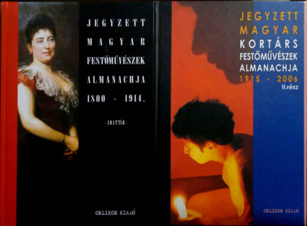 Wittek Zsolt (szerk.) - Jegyzett magyar festmvszek almanachja - Adattr I-II. (I.: Jegyzett magyar festmvszek almanachja 1800-1914, II.: Jegyzett magyar kortrs festmvszek almanachja 1915-2006)
