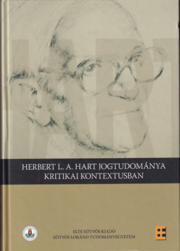 Szerk.: Pl Dniel Levente, Herbert L. A. Hart - Herbert L. A. Hart jogtudomnya kritikai kontextusban