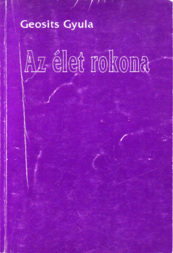 Geosits Gyula - Az �let rokona