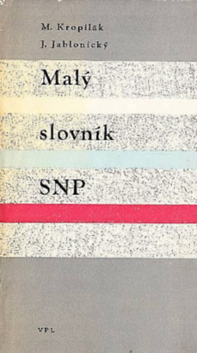 M. Kropil�k - J. Jablonicky - Maly slovn�k SNP
