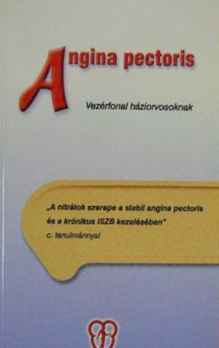 Dr. Vrtes Andrs; Dr. Tonelli Mikls - Angina pectoris - Vezrfonal hziorvosoknak