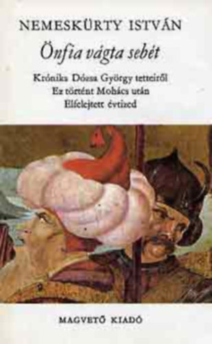 Nemesk�rty Istv�n, Szerk.: Vill�nyi M�rta - �nfia v�gta seb�t - KR�NIKA D�ZSA GY�RGY TETTEIR�L - EZ T�RT�NT MOH�CS UT�N - ELFELEJTETT �VTIZED