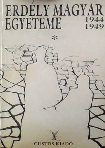 Csőgör Lajos - Erdély magyar egyeteme 1944-1949 I. kötet