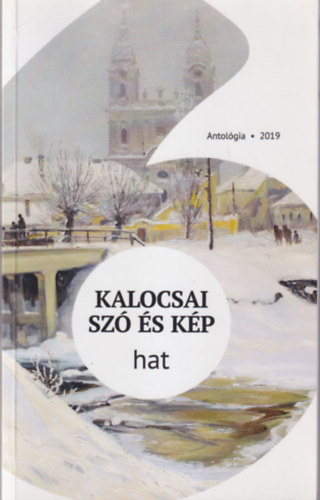 N�meth S�ndor, Balogh Csaba Zolt�n, Gr�f J�zsef (szerk.), Kiss Istv�n - Kalocsai sz� �s k�p - hat ( Antol�gia 2019 )