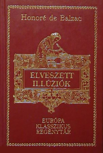 Honor� de Balzac - Elveszett ill�zi�k (Eur�pa klasszikus reg�nyt�r)