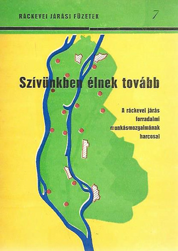 Mszros Lszl (szerk.) - Rckevei Jrsi Fzetek 7. - Szvnkben lnek tovbb