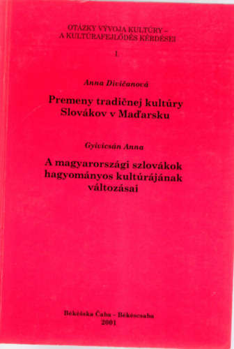 Gyivics�n Anna - A magyarorsz�gi szlov�kok hagyom�nyos kult�r�j�nak v�ltoz�sai- A kult�rafejl�d�s k�rd�sei I.