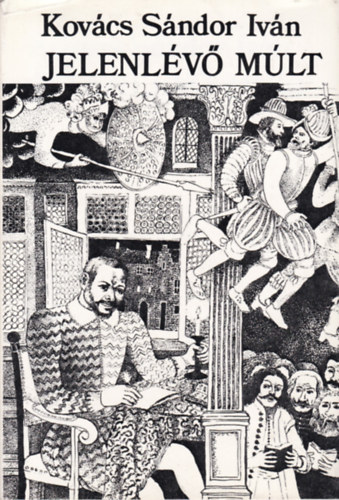 Kov�cs S�ndor Iv�n - Jelenl�v� m�lt. Tanulm�nyok, essz�k, kritik�k