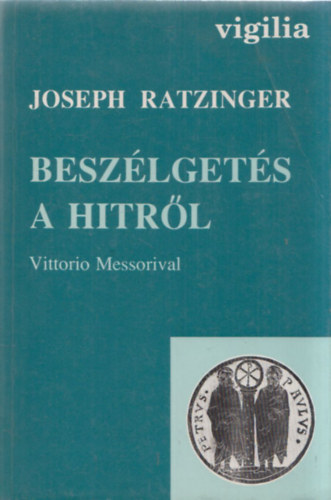 Joseph Ratzinger - Beszélgetés a hitről