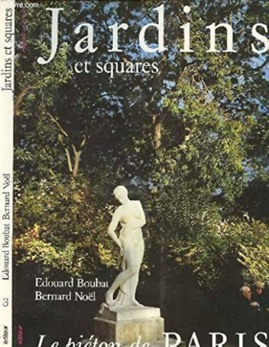 Boubat, Edouard (Photographies), Bernard Nol (texte) - Jardins et squares. (Le piton de Paris 3.)