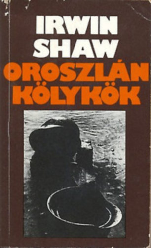 Irwin Shaw - Oroszl�nK�lyk�k I-II