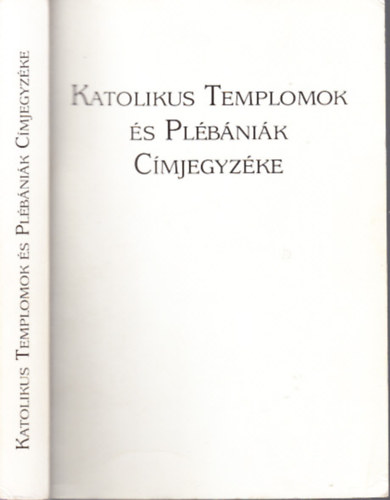 Dis Istvn dr. (szerk.) - Katolikus templomok s plbnik cmjegyzke (A Magyar Katolikus Egyhz Cmtra 1992.)