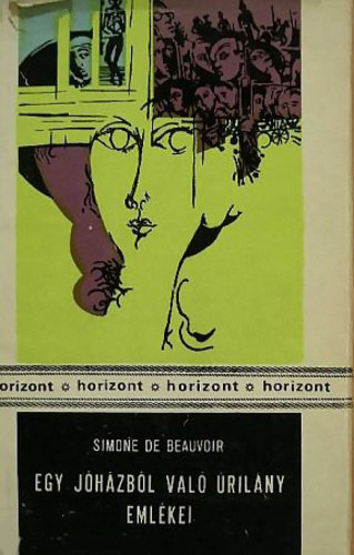 Simone de Beauvoir - Egy jó házból való úrilány emlékei (Mémoires d'une jeune fille rangée)