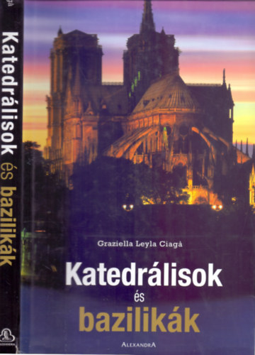 Szveg: Graziella Leyla Ciag, Szerkesztette: Valeria Manferto de Fabians - Katedrlisok s bazilikk