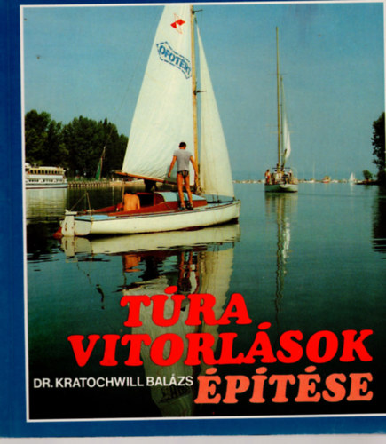 Dr Kratochwill Balázs - Túravitorlások építése