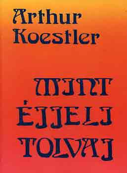 Arthur Koestler - Mint éjjeli tolvaj