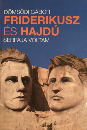Szerz� D�ms�di G�bor Lektor Gy�ri-Szab� Vikt�ria Kapcsol�d� szem�ly Friderikusz S�ndor Hajd� P�ter - Friderikusz �s Hajd� serp�ja voltam - (Sz�nes fot�val illusztr�lt)