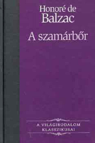 Honor de Balzac, Soml Vera (szerk.), Rnay Gyrgy (ford.) - A szamrbr (La peau de chagrin) - Rnay Gyrgy fordtsban