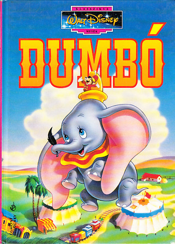 Walt Disney - Dumbó (Klasszikus Walt Disney mesék 1.)