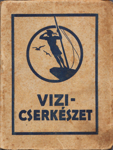 Erczbrucker Alad�r; Sztrilich P�l - Vizicserk�szet (Magyar cserk�sz k�nyvei 94-95.)