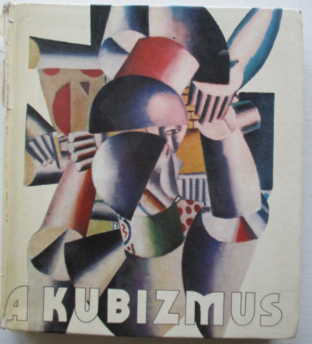 Szkely Andrs (szerk.) - A kubizmus - Vlogats a mozgalom dokumentumaibl
