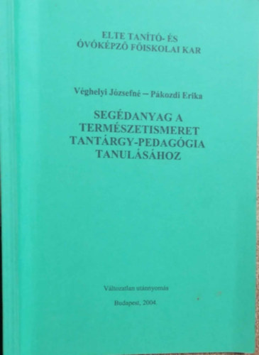Vghelyi Jzsefn, Pkozdi Erika - Segdanyag a termszetismeret tantrgypedaggia tanulshoz