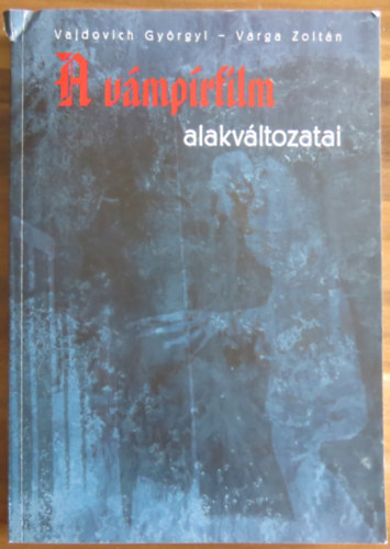 Vajdovich Gy�rgyi; Varga Zolt�n - A v�mp�rfilm alakv�ltozatai