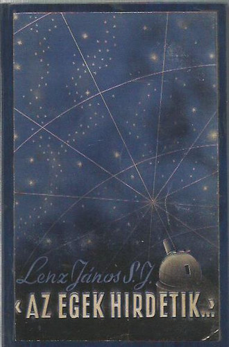 Lenz Jnos - "Az egek hirdetik" (A vilgrben Isten nyomain)