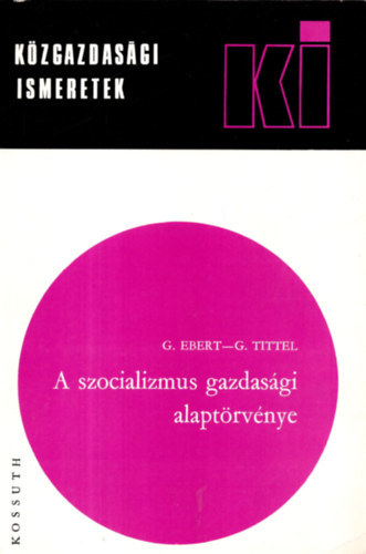Ebert, G.- Tittel, G. - A szocializmus gazdasgi alaptrvnye