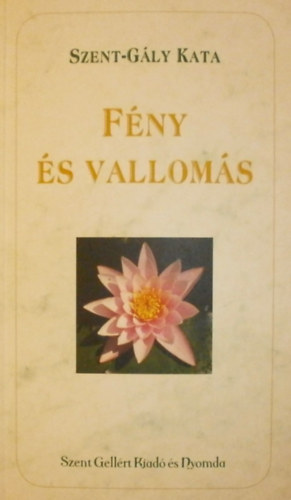 Szent-Gály Kata - Fény és vallomás