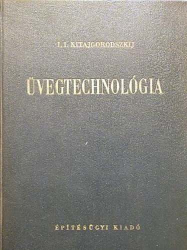 I. I. Kitajgorodszkij (szerk.) - �vegtechnol�gia