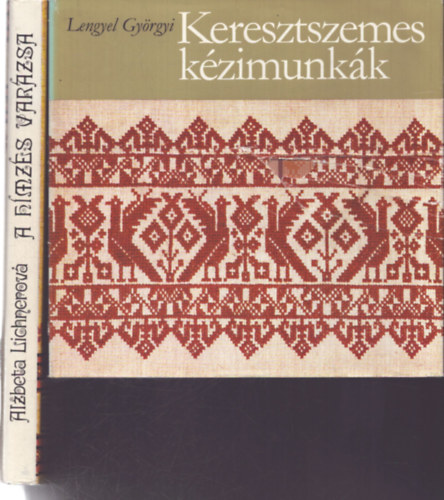 Lengyel Györgyi, Alzbeta Lichnerová - Keresztszemes kézimunkák + A hímzés varázsa 2mű
