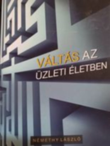 Nmethy Lszl - Vlts az zleti letben
