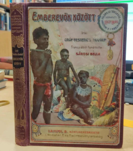 Festetics Rudolf gróf - Emberevők között. Nyolcévi csendes-óceáni hajózás a "Tolna" yachton (A Magyar Földrajzi Társaság Könyvtára)