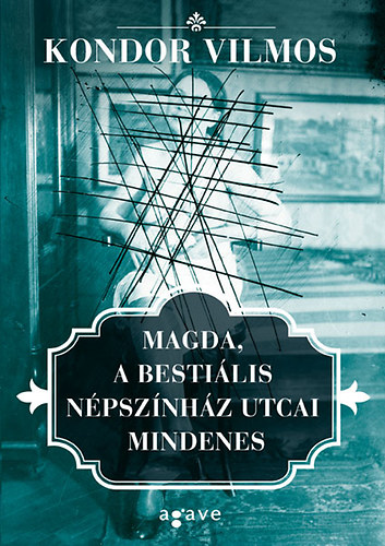 Kondor Vilmos - Magda, a bestilis Npsznhz utcai mindenes