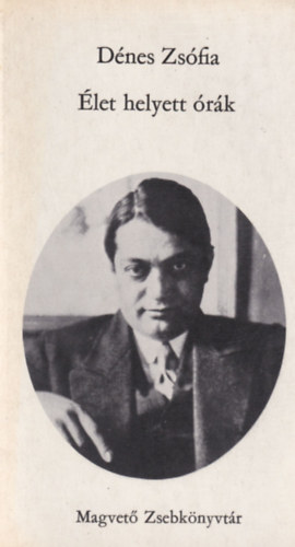 Dénes Zsófia - Élet helyett órák (dedikált)