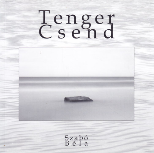 Szabó Béla, Juhász Attila - Tenger Csend