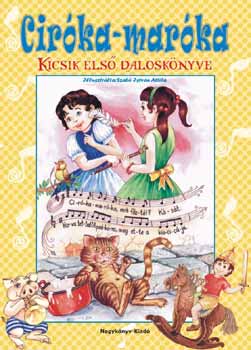 Szab Istvn Attila (illusztr.) - Cirka-marka - Kicsik els dalosknyve