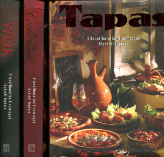 T�bb szerz� - 3 db Ellen�llhatalan finoms�gok l�p�sr�l l�p�sre k�tet: Tapas, Wok, Csokol�d�
